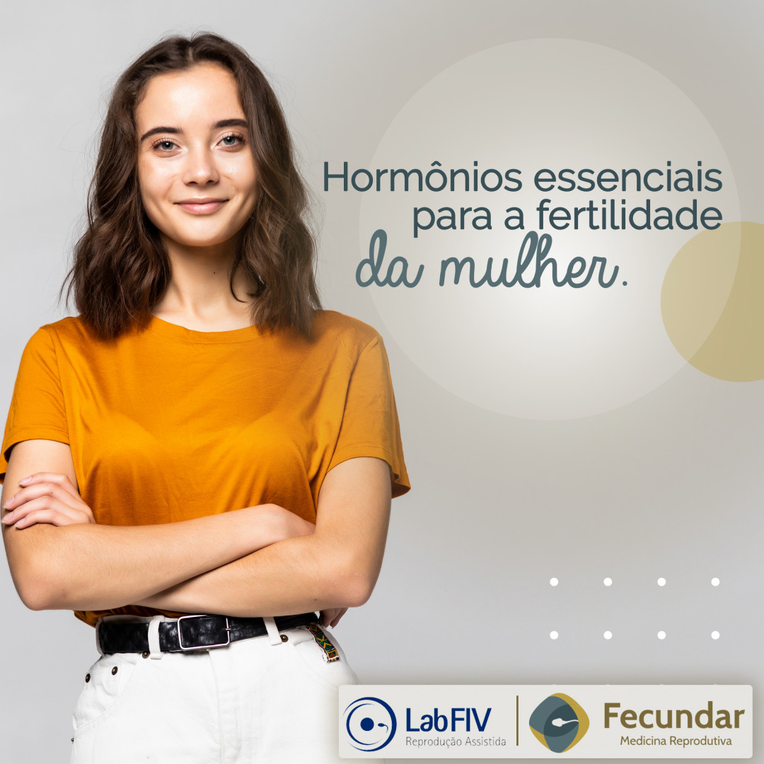 Hormônios essencias para a fertilidade da mulher Clínica Fecundar